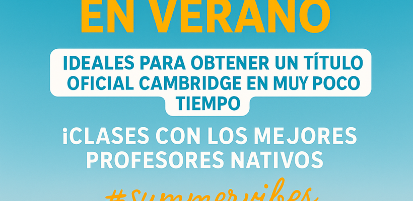 Impulsa tu inglés este verano: cursos intensivos con título oficial Cambridge en tiempo récord